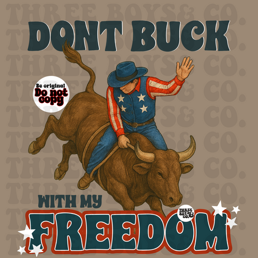 Don’t buck with my freedom png
