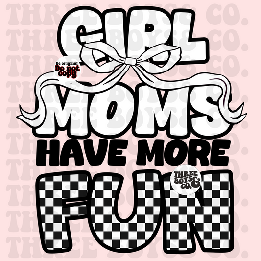 Girl moms have more fun B&W
